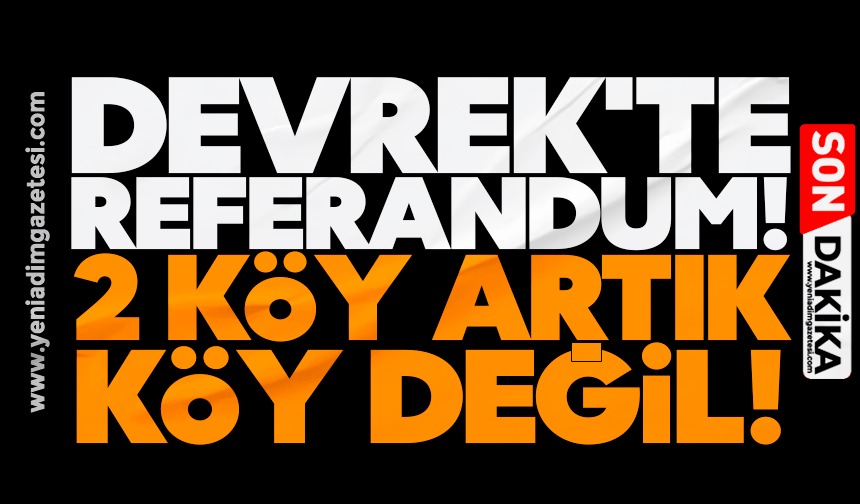 Devrek'te referandum! 2 köy artık köy değil!