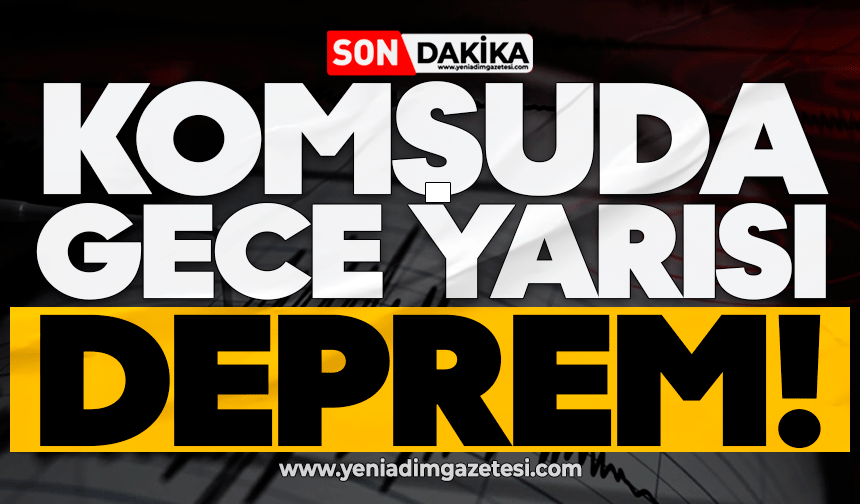 Komşuda gece yarısı deprem!