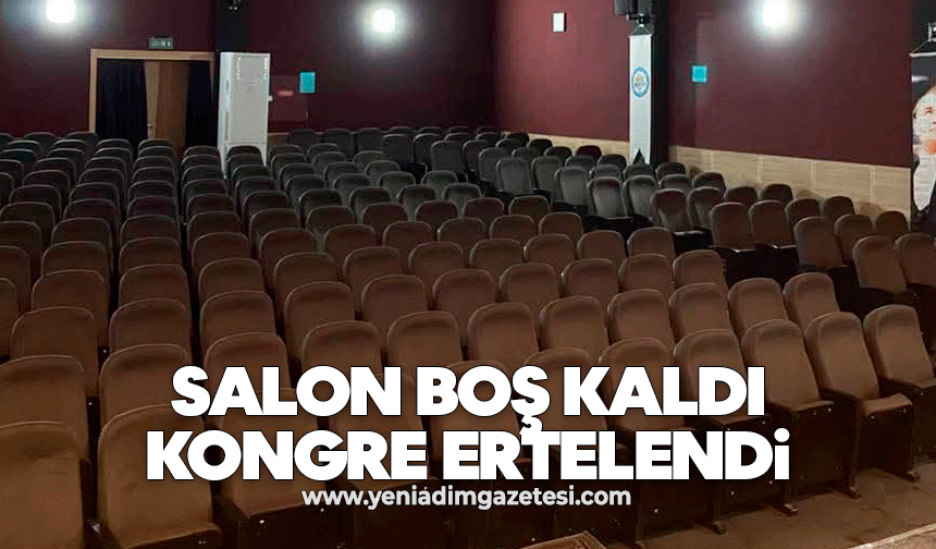 Salon boş kaldı kongre ertelendi
