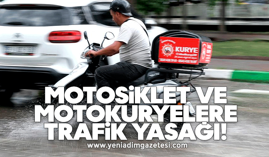 Motosiklet ve motokuryelere trafik yasağı geldi
