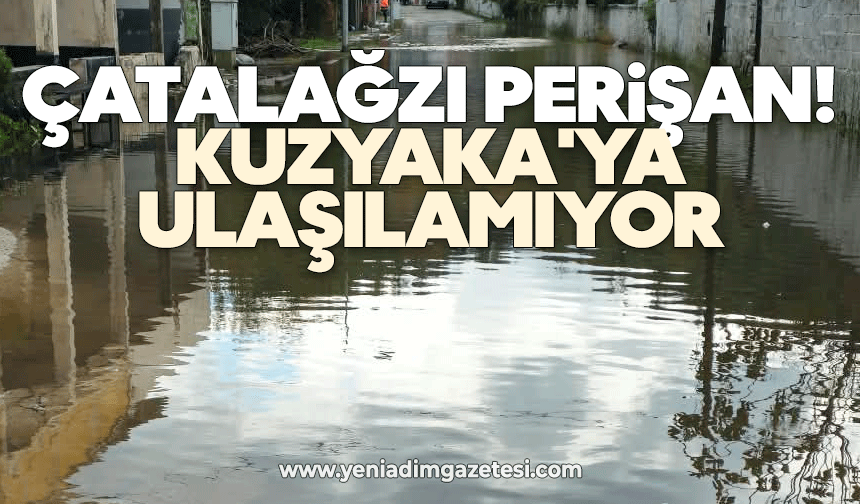 Çatalağzı perişan! Kuzyaka'ya ulaşılamıyor
