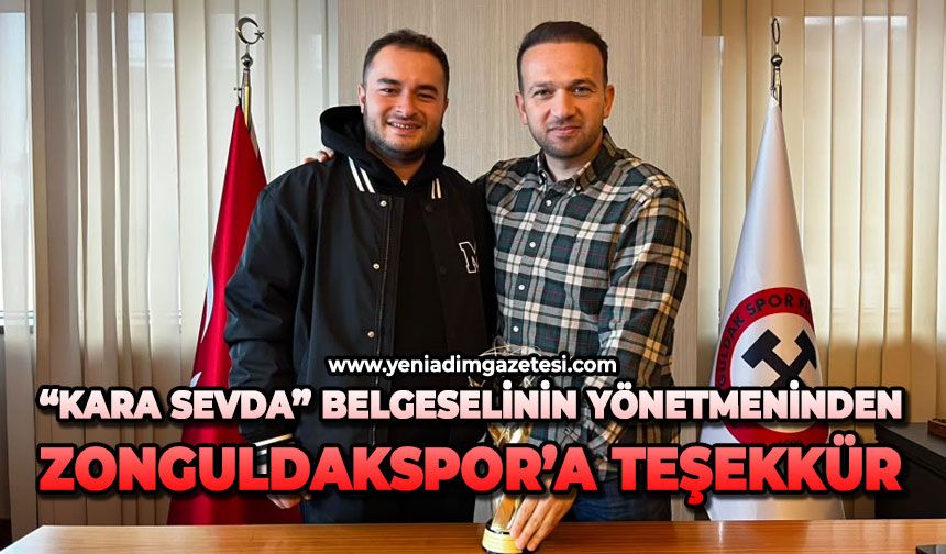 “Kara Sevda” belgeselinin yönetmeninden Zonguldakspor’a teşekkür