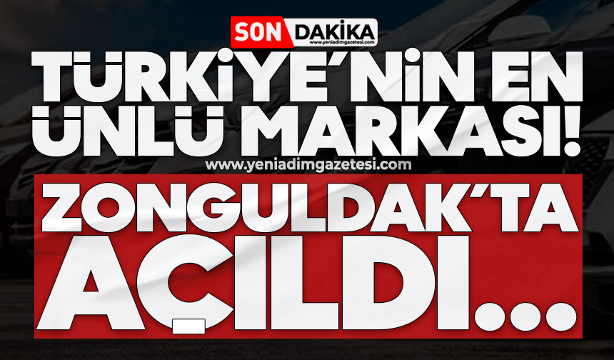 Türkiye’nin en ünlü markası! Zonguldak’ta açıldı….