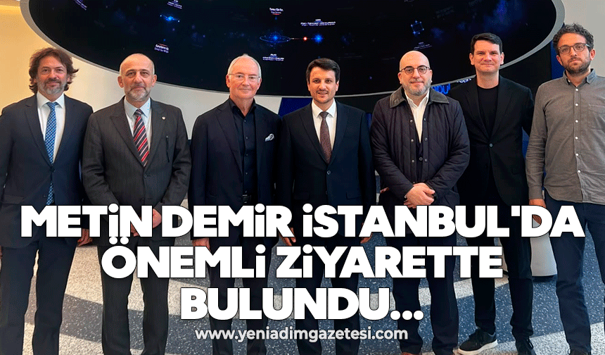 Metin Demir İstanbul'da önemli ziyarette bulundu