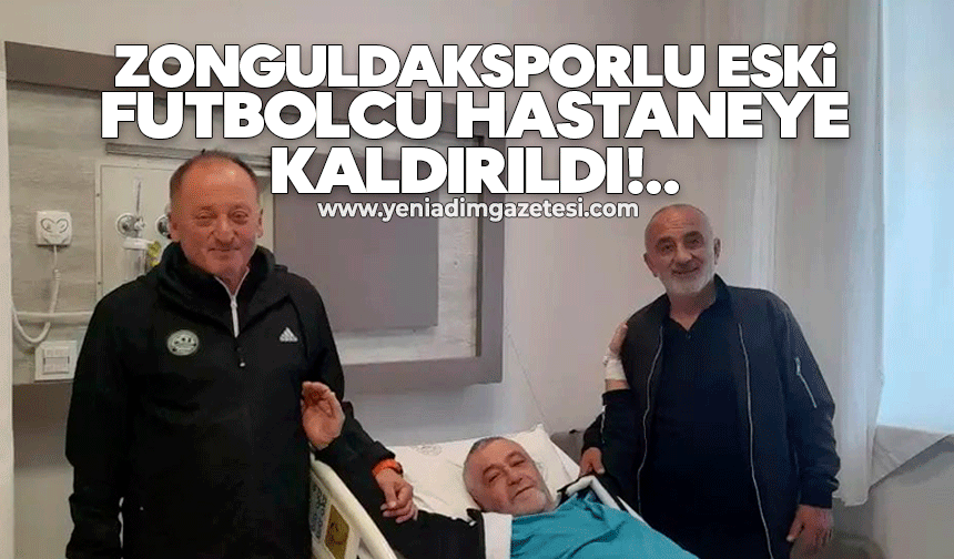 Zonguldaksporlu eski futbolcu hastaneye kaldırıldı
