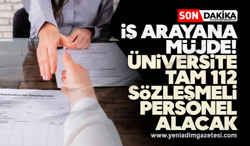 İş arayana müjde! Üniversite tam 112 sözleşmeli personel alacak