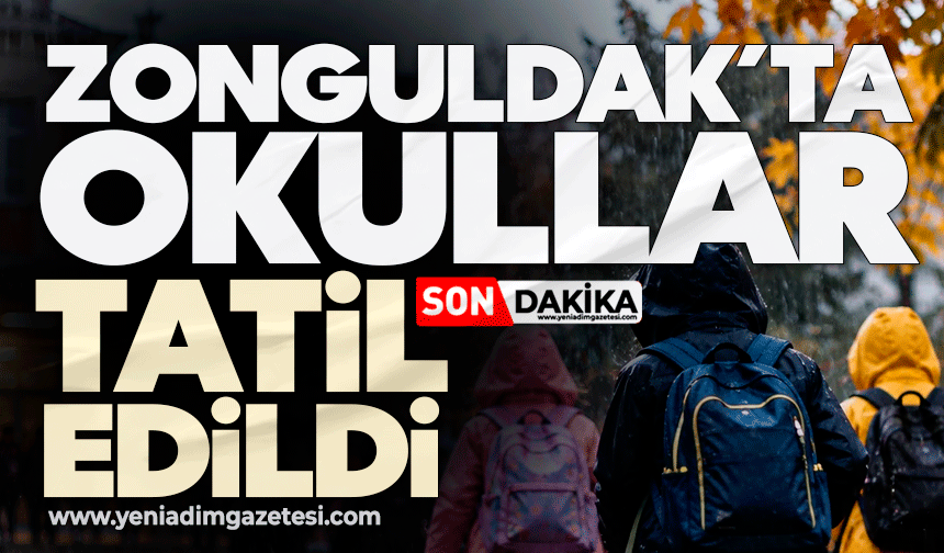 Zonguldak'ta okullar tatil edildi! Valilik duyurdu