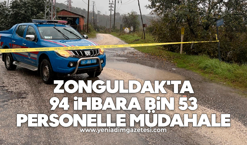 Zonguldak'ta 94 ihbara bin 53 personelle müdahale