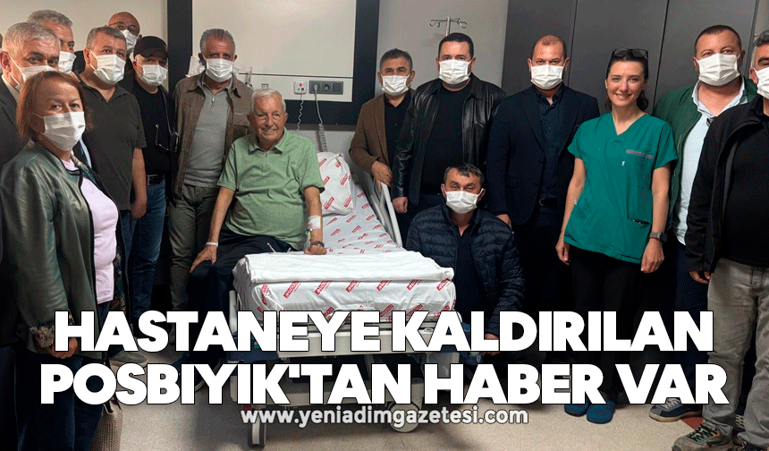 Hastaneye kaldırılan Posbıyık'tan haber var