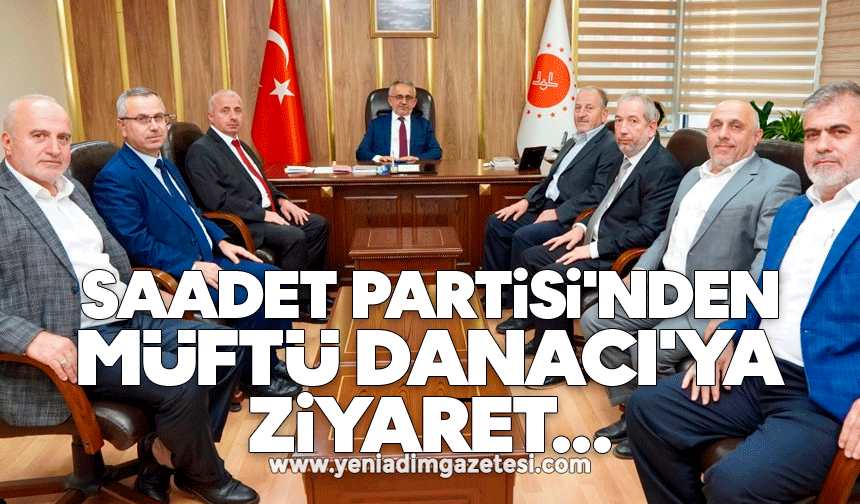 Saadet Partisi'nden müftü Danacı'ya ziyaret