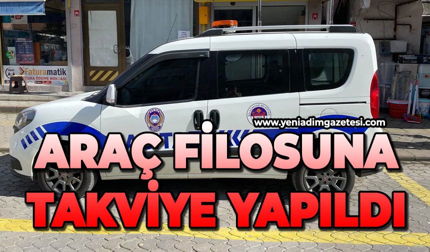 Araç filosuna takviye yapıldı