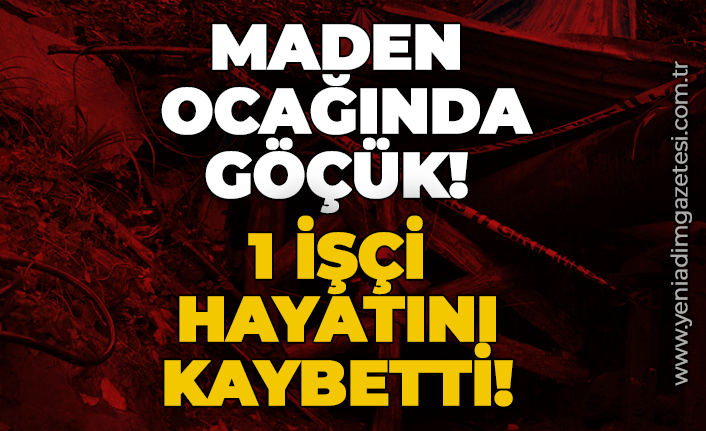 Zonguldak'ta maden ocağında göçük: Bir işçi hayatını kaybetti
