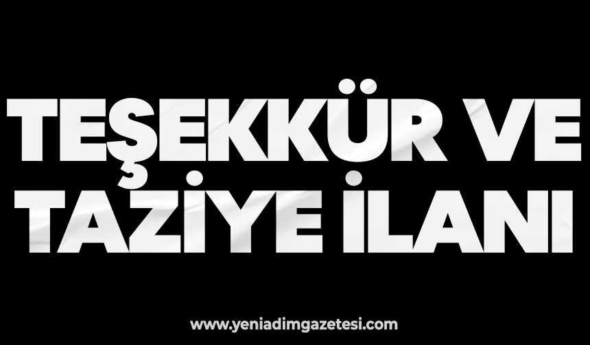 TEŞEKKÜR VE TAZİYE İLANI
