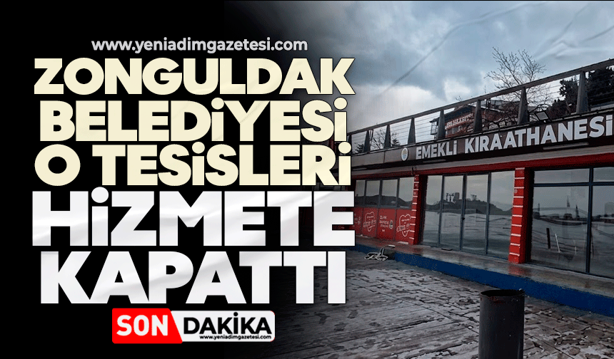 Zonguldak Belediyesi o tesisleri hizmete kapattı