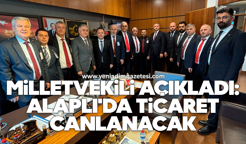 Milletvekili açıkladı: Alaplı'da ticaret canlanacak