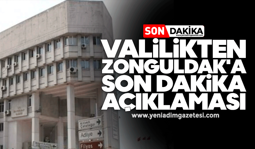 Valilikten Zonguldak'a son dakika açıklaması