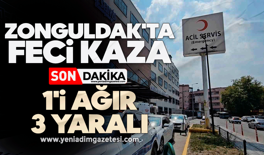 Zonguldak'ta feci kaza: 1'i ağır, 3 yaralı