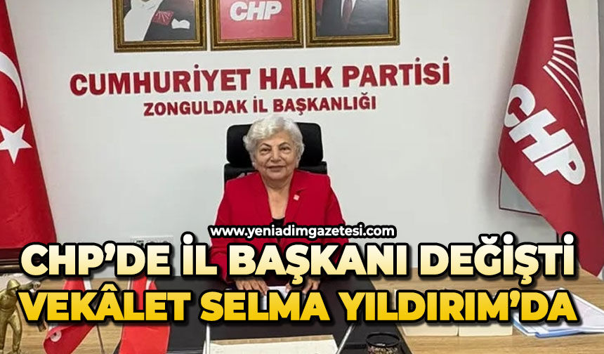 CHP’de İl Başkanı değişti: Vekâlet Selma Yıldırım’da